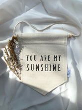 Load image into Gallery viewer, YOU ARE MY SUNSHINE /  Wall Flag / Kids room decor
