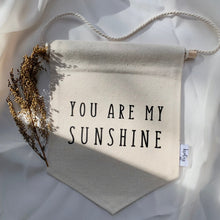 Load image into Gallery viewer, YOU ARE MY SUNSHINE /  Wall Flag / Kids room decor
